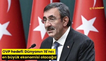 OVP hedefi: Dünyanın 16'ncı en büyük ekonomisi olacağız