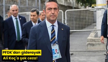 PFDK'dan giderayak Ali Koç'a şok ceza!