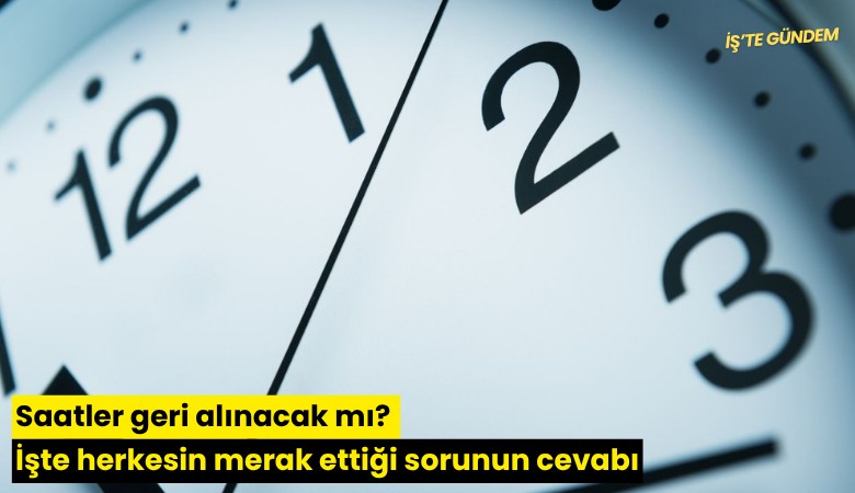 Saatler geri alınacak mı? İşte herkesin merak ettiği sorunun cevabı