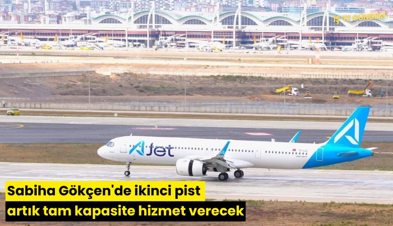 Sabiha Gökçen'de ikinci pist artık tam kapasite hizmet verecek