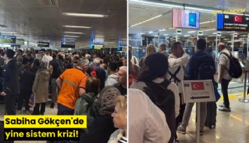 Sabiha Gökçen'de yine sistem krizi!