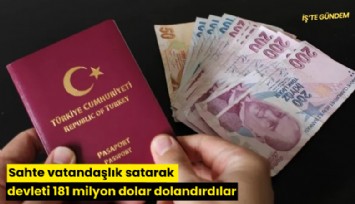 Sahte vatandaşlık satarak devleti 181 milyon dolar dolandırdılar