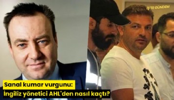 Sanal kumar vurgunu: İngiliz yönetici AHL'den nasıl kaçtı?