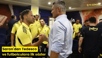 Saran'dan Tedesco ve futbolculara ilk sözler