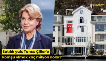 Satılık yalı: Tansu Çiller'e komşu olmak kaç milyon dolar?
