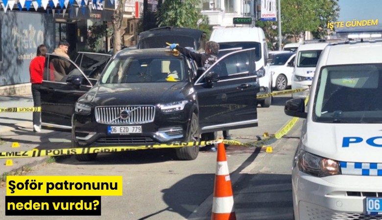 Şoför patronunu neden vurdu?