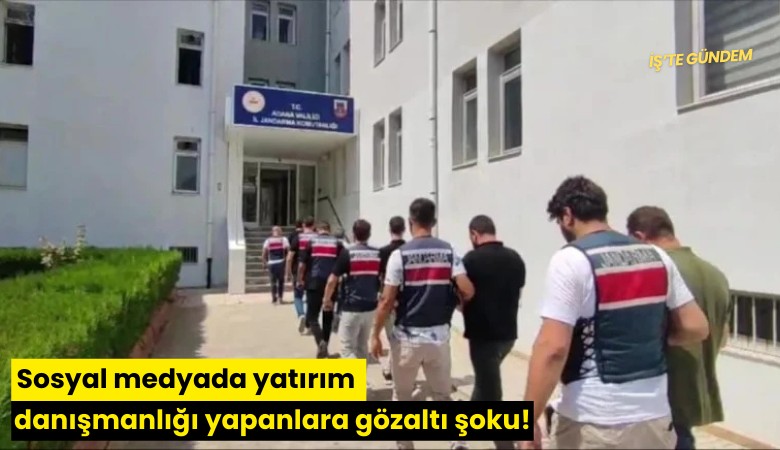 Sosyal medyada yatırım danışmanlığı yapanlara gözaltı şoku!