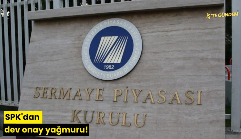 SPK'dan dev onay yağmuru!