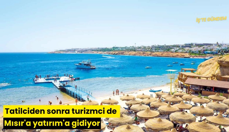 Tatilciden sonra turizmci de Mısır'a yatırıma gidiyor