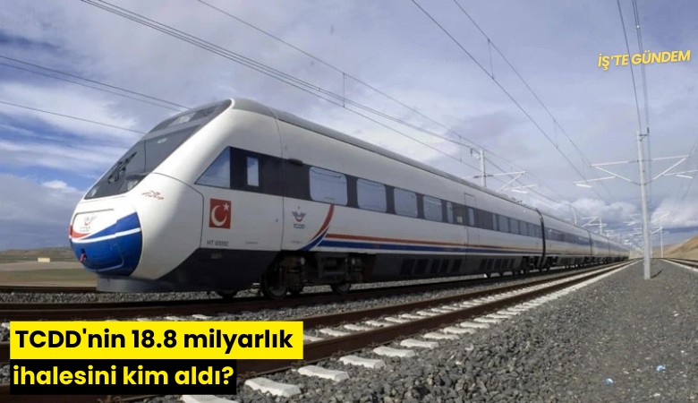 TCDD'nin 18.8 milyarlık ihalesini kim aldı?