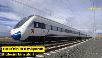 TCDD'nin 18.8 milyarlık ihalesini kim aldı?