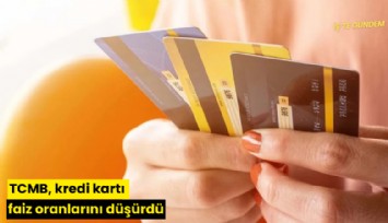 TCMB, kredi kartı faiz oranlarını düşürdü