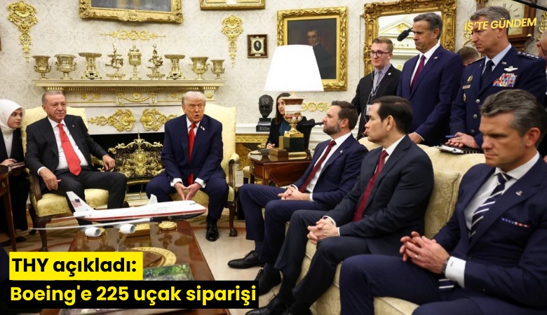 THY açıkladı: Boeing'e 225 uçak siparişi