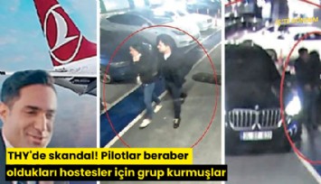 THY'de skandal! Pilotlar beraber oldukları hostesler için grup kurmuşlar