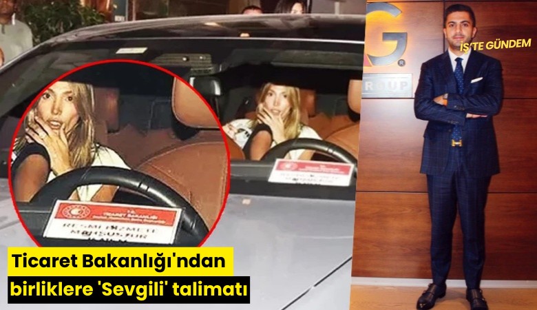 Ticaret Bakanlığı'ndan birliklere 'Sevgili' talimatı