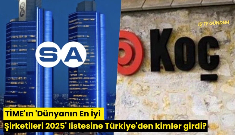 TİME'ın 'Dünyanın En İyi Şirketileri 2025' listesine Türkiye'den kimler girdi?