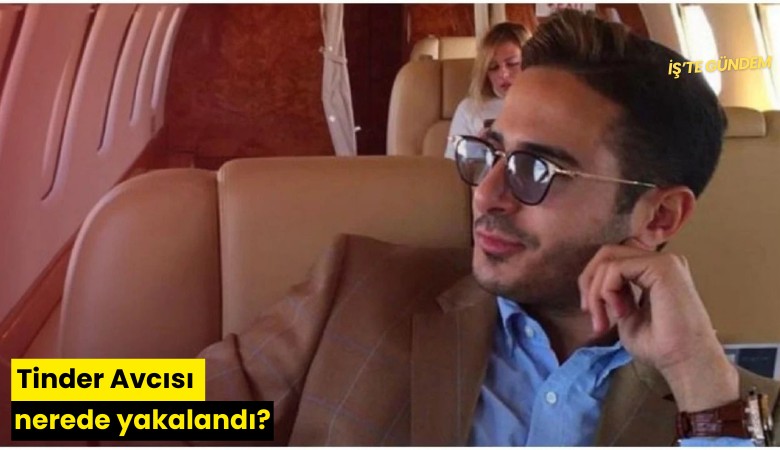 Tinder Avcısı nerede yakalandı?
