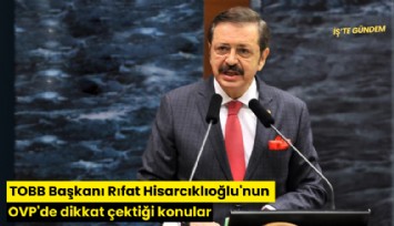 TOBB Başkanı Rıfat Hisarcıklıoğlu'nun OVP'de dikkat çektiği konular