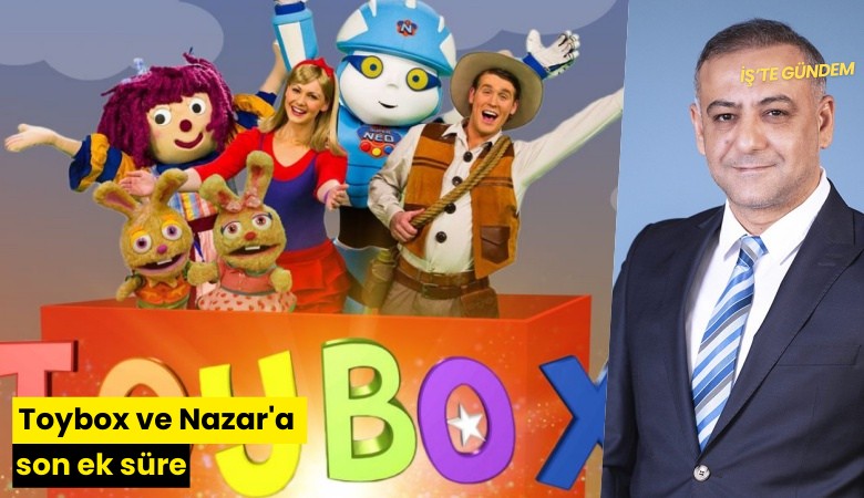 Toybox ve Nazar'a son ek süre