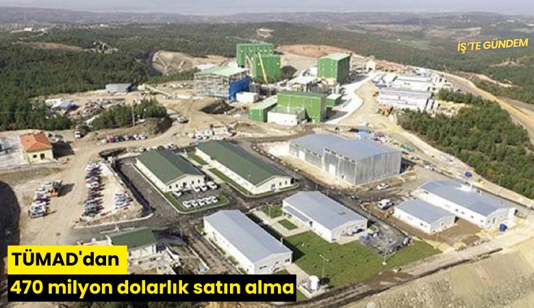 TÜMAD'dan 470 milyon dolarlık satın alma