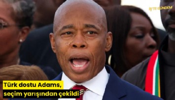 Türk dostu Adams, seçim yarışından çekildi