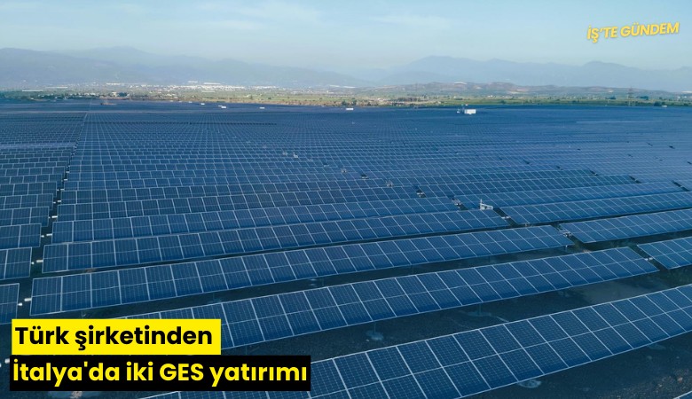 Türk şirketinden İtalya'da iki GES yatırımı
