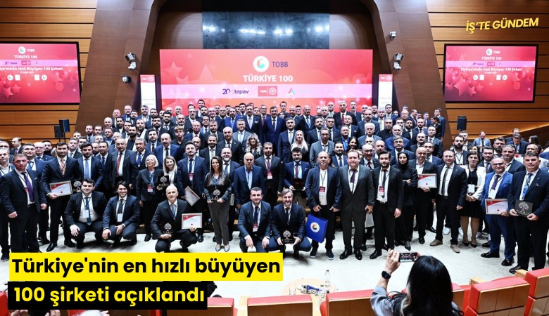 Türkiye'nin en hızlı büyüyen 100 şirketi açıklandı