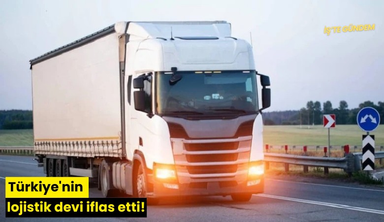 Türkiye'nin lojistik devi iflas etti!