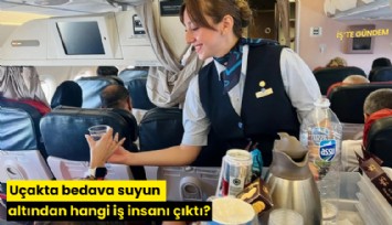 Uçakta bedava suyun altından hangi iş insanı çıktı?