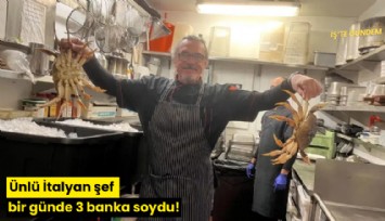 Ünlü İtalyan şef bir günde 3 banka soydu!