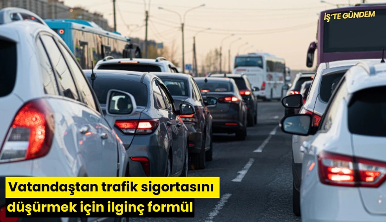 Vatandaştan trafik sigortasını düşürmek için ilginç formül