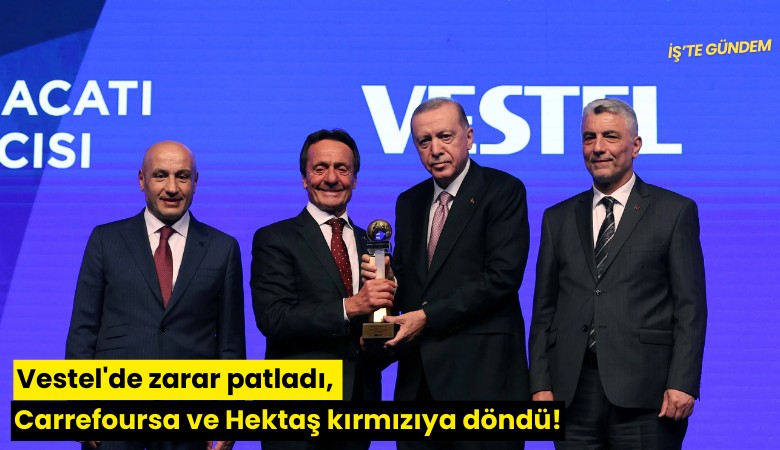 Vestel'de zarar patladı, Carrefoursa ve Hektaş kırmızıya döndü!