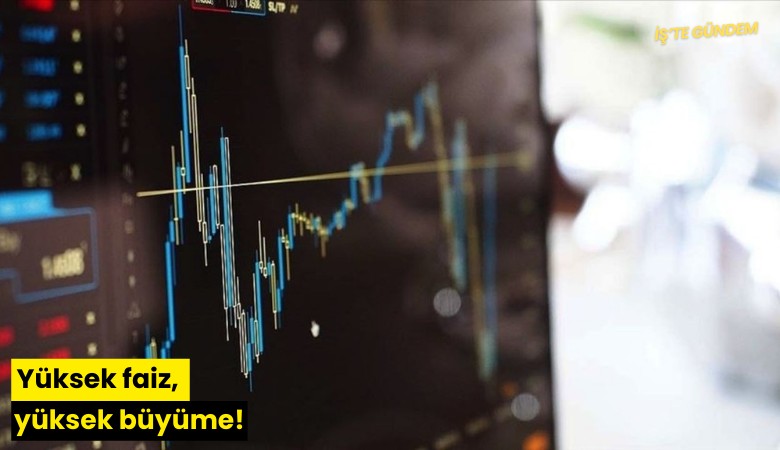 Yüksek faiz, yüksek büyüme!