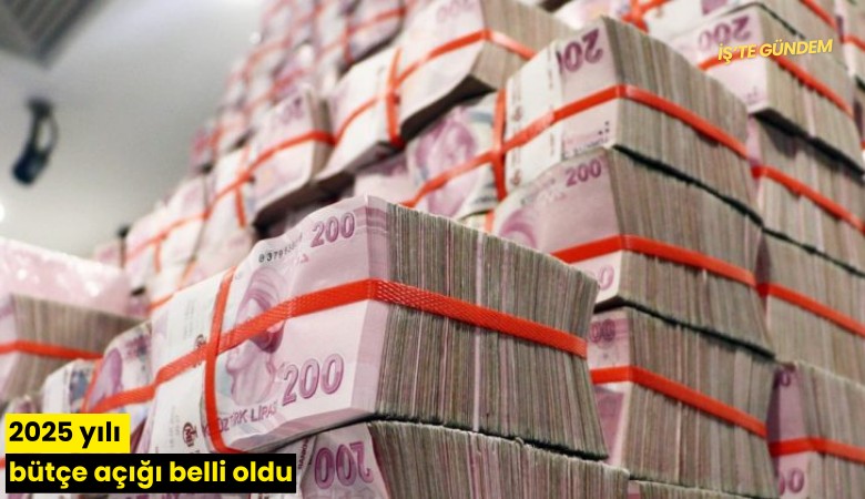 2025 yılı bütçe açığı belli oldu