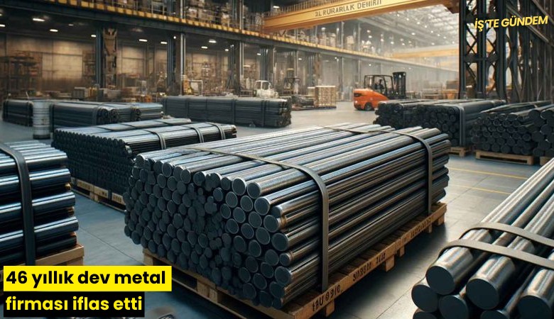 46 yıllık dev metal firması iflas etti