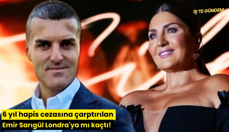 6 yıl hapis cezasına çarptırılan Emir Sarıgül Londra'ya mı kaçtı!