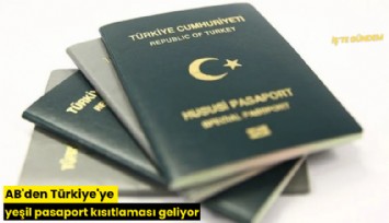 AB'den Türkiye'ye yeşil pasaport kısıtlaması geliyor