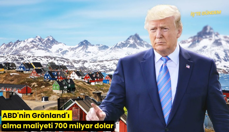 ABD'nin Grönland'ı alma maliyeti 700 milyar dolar