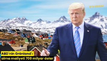 ABD'nin Grönland'ı alma maliyeti 700 milyar dolar