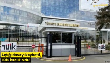 Açtığı davayı kaybetti, TÜİK icralık oldu!