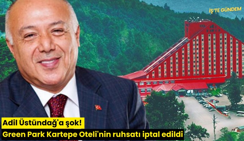 Adil Üstündağ'a şok! Green Park Kartepe Oteli'nin ruhsatı iptal edildi