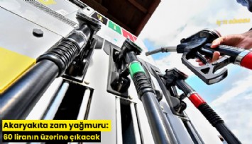 Akaryakıta zam yağmuru: 60 liranın üzerine çıkacak