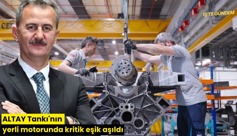 ALTAY Tankı'nın yerli motorunda kritik eşik aşıldı