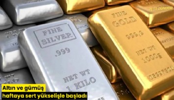 Altın ve gümüş haftaya sert yükselişle başladı