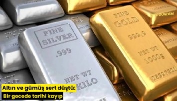 Altın ve gümüş sert düştü: Bir gecede tarihi kayıp