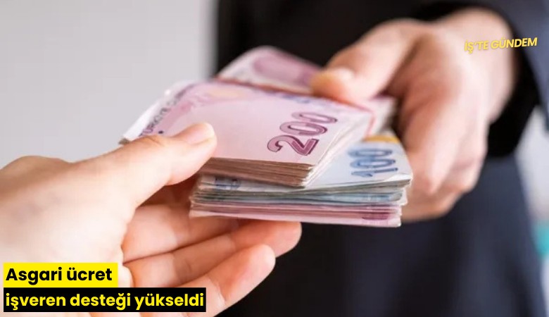 Asgari ücret işveren desteği yükseldi