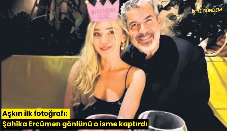 Aşkın ilk fotoğrafı: Şahika Ercümen gönlünü o isme kaptırdı