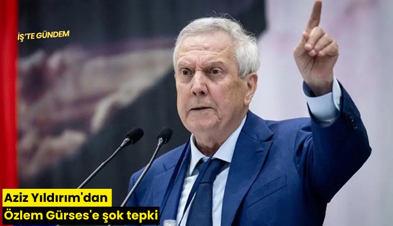 Aziz Yıldırım'dan Özlem Gürses'e şok tepki