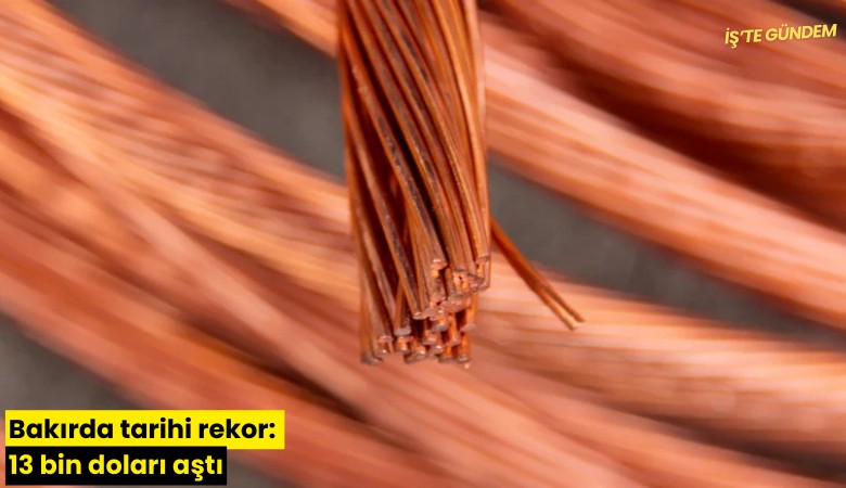 Bakırda tarihi rekor: 13 bin doları aştı