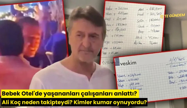 Bebek Otel'de yaşananları çalışanları anlattı? Ali Koç neden takipteydi? Kimler kumar oynuyordu?